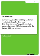 Entwicklung, Struktur und Eigenschaften von Infinite Impulse Response (IIR)-Operatoren im Vergleich mit Finite Impulse Response (FIR)-Operatoren für die digitale Bildverarbeitung