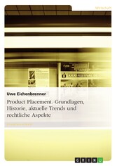 Product Placement. Grundlagen, Historie, aktuelle Trends und rechtliche Aspekte