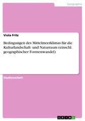 Bedingungen des Mittelmeerklimas für die Kulturlandschaft- und Naturraum (einschl. geographischer Formenwandel)