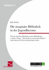 Die imaginäre Bibliothek in der Jugendliteratur