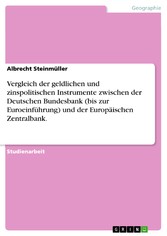 Vergleich der geldlichen und zinspolitischen Instrumente zwischen der Deutschen Bundesbank (bis zur Euroeinführung) und der Europäischen Zentralbank.