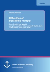 Difficulties of translating humour: From English into Spanish using the subtitled British comedy sketch show 'Little Britain' as a case study