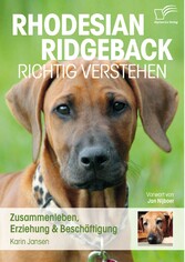 Rhodesian Ridgeback richtig verstehen: Zusammenleben, Erziehung & Beschäftigung