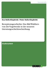 Rezeptionsgeschichte: Das Bild Walthers von der Vogelweide in der neueren Literaturgeschichtsschreibung