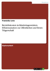 Betriebskosten in Kindertagesstätten. Effizienzanalyse zur öffentlichen und freien Trägerschaft