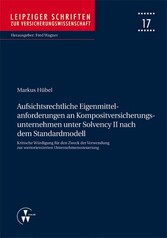 Aufsichtsrechtliche Eigenmittelanforderungen an Kompositversicherungsunternehmen unter Solvency II nach dem Standardmodell