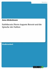 Farbtheorie: Pierre-Auguste Renoir und die Sprache der Farben