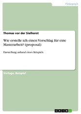 Wie erstelle ich einen Vorschlag für eine Masterarbeit? (proposal)