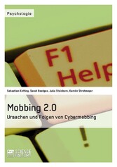 Mobbing 2.0 - Ursachen und Folgen von Cybermobbing