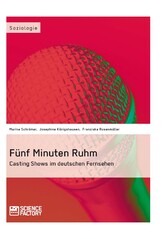 Fünf Minuten Ruhm. Casting Shows im deutschen Fernsehen