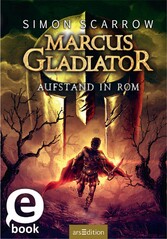 Marcus Gladiator - Aufstand in Rom (Marcus Gladiator 3)