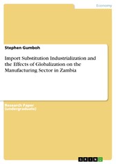 Import Substitution Industrialization and the Effects of Globalization on the Manufacturing Sector in Zambia