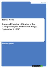 Form and Meaning of Wordsworth's 'Composed upon Westminster Bridge, September 3, 1802'