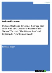 Irish conflicts and divisions - how are they dealt with in O'Connor's 'Guests of the Nation', Trevor's 'The Distant Past' and Redmond's 'Our Fenian Dead'?