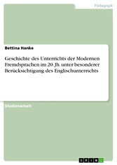 Geschichte des Unterrichts der Modernen Fremdsprachen im 20. Jh. unter besonderer Berücksichtigung des Englischunterrichts