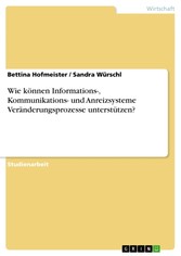 Wie können Informations-, Kommunikations- und Anreizsysteme Veränderungsprozesse unterstützen?