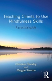 Teaching Clients to use Mindfulness Skills: A Practical Guide