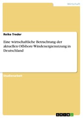 Eine wirtschaftliche Betrachtung der aktuellen Offshore-Windenergienutzung in Deutschland