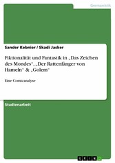 Fiktionalität und Fantastik in 'Das Zeichen des Mondes', 'Der Rattenfänger von Hameln' & 'Golem'