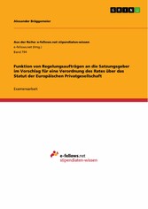 Funktion von Regelungsaufträgen an die Satzungsgeber im Vorschlag für eine Verordnung des Rates über das Statut der Europäischen Privatgesellschaft