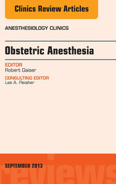 Obstetric and Gynecologic Anesthesia, An Issue of Anesthesiology Clinics,