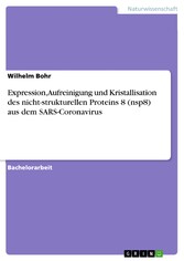 Expression, Aufreinigung und Kristallisation des nicht-strukturellen Proteins 8 (nsp8) aus dem SARS-Coronavirus