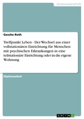 Treffpunkt Leben - Der Wechsel aus einer vollstationären Einrichtung für Menschen mit psychischen Erkrankungen in eine teilstationäre Einrichtung  oder in die eigene Wohnung