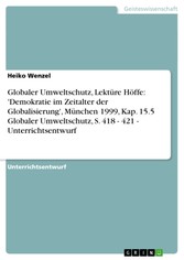 Globaler Umweltschutz, Lektüre Höffe: 'Demokratie im Zeitalter der Globalisierung', München 1999, Kap. 15.5 Globaler Umweltschutz, S. 418 - 421 - Unterrichtsentwurf