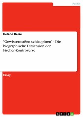 'Gewissermaßen schizophren' - Die biographische Dimension der Fischer-Kontroverse