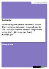 Anwendung etablierter Methoden bei der Untersuchung saisonaler Unterschiede in der Transmission von 'Borrelia burgdorferi sensu lato' - Genospezies durch Kleinsäuger