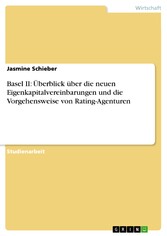 Basel II: Überblick über die neuen Eigenkapitalvereinbarungen und die Vorgehensweise von Rating-Agenturen