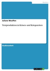 Textproduktion in Krisen- und Kriegszeiten