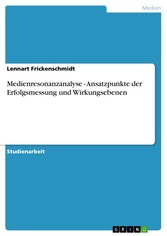 Medienresonanzanalyse - Ansatzpunkte der Erfolgsmessung und Wirkungsebenen