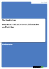 Benjamin Franklin: Gesellschaftskritiker und Satiriker