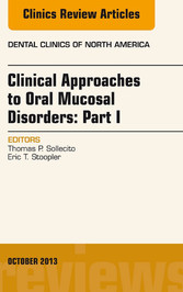 Clinical Approaches to Oral Mucosal Disorders: Part I, An Issue of Dental Clinics