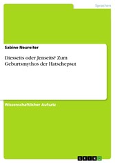 Diesseits oder Jenseits? Zum Geburtsmythos der Hatschepsut