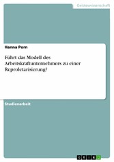 Führt das Modell des Arbeitskraftunternehmers zu einer Reproletarisierung?