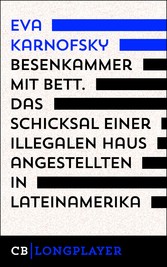 Besenkammer mit Bett. Das Schicksal einer illegalen Hausangestellten in Lateinamerika