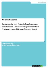 Bestandteile von Entgeltabrechnungen beschreiben und Nettoentgelt ermitteln (Unterweisung Bürokaufmann / -frau)