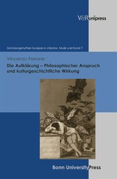 Die Aufklärung - Philosophischer Anspruch und kulturgeschichtliche Wirkung