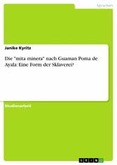 Die 'mita minera' nach Guaman Poma de Ayala: Eine Form der Sklaverei?