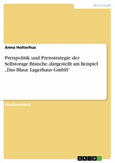 Preispolitik und Preisstrategie der Selfstorage Branche, dargestellt am Beispiel 'Das Blaue Lagerhaus GmbH'