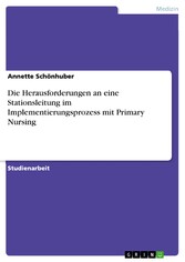 Die Herausforderungen an eine Stationsleitung im Implementierungsprozess mit Primary Nursing